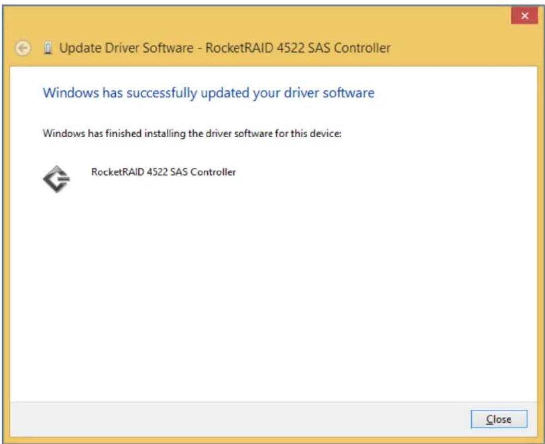 Update Driver Software - RocketRAID 4522 SAS Controller Windows has successfully updated your driver software Windows has finished installing the driver software for this device: RocketRAID 4522 SAS Controller Close
