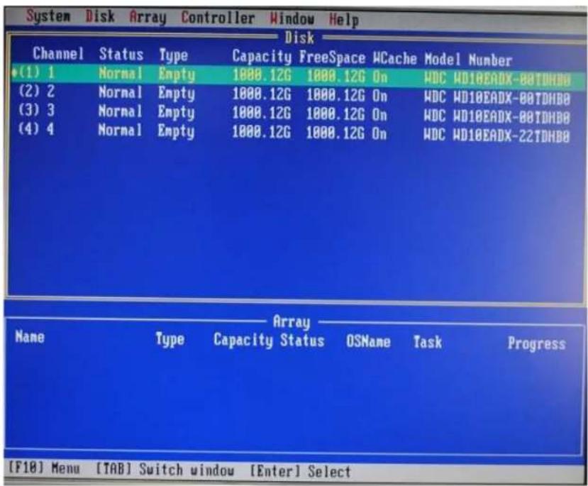 System Disk Array Controller Window Help Disk Channel Status Type Capacity FreeSpace MCache Model Number (1) 1 Normal Empty 1888.12G 1888.12G On WDC WD10EADX-80TDHBB (2) 2 Normal Empty 1888.12G 1888.12G On WDC WD10EADX-80TDHBB (3) 3 Normal Empty 1888.12G 1888.12G On WDC WD10EADX-80TDHBB (4) 4 Normal Empty 1888.12G 1888.12G On WDC WD10EADX-22TDHBB Array Name Type Capacity Status OSName Task Progress [F18] Menu [TAB] Switch window [Enter] Select