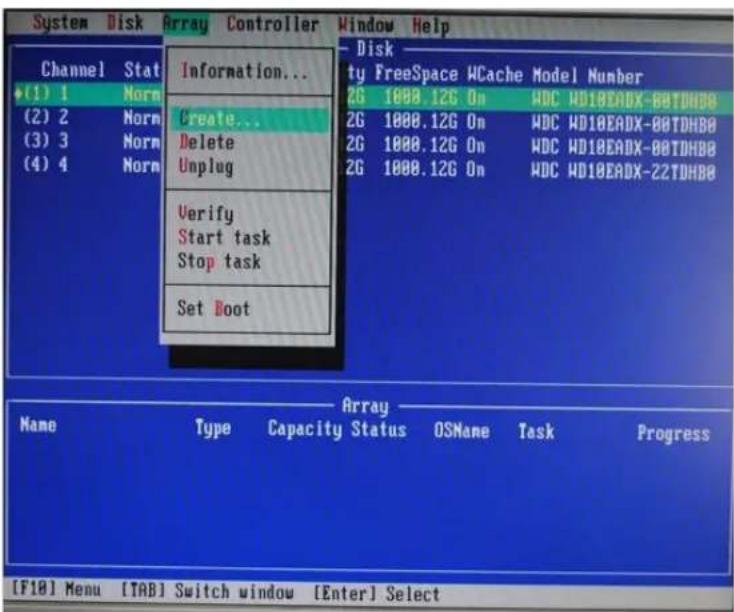 System Disk Array Controller Window Help Channel Stat Information... (1) 1 Norm (2) 2 Norm (3) 3 Norm (4) 4 Norm Information... Create... Delete Unplug Verify Start task Stop task Set Root Disk ty FreeSpace WCache Model Number 2G 1000.12G On WDC WD10EADX-80TDHBB 2G 1000.12G On WDC WD10EADX-80TDHBB 2G 1000.12G On WDC WD10EADX-80TDHBB 2G 1000.12G On WDC WD10EADX-22TDHBB Array Name Type Capacity Status OSName Task Progress [F18] Menu [TAB] Switch window [Enter] Select