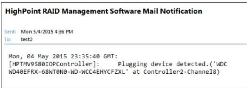HighPoint RAID Management Software Mail Notification Sent: Mon 5/4/2015 4:36 PM To: test0 Mon, 04 May 2015 23:35:40 GMT: [HPTMV9580IOPController]: Plugging device detected.('WDC WD40EFRX-68WT0N0-WD-WCC4EHYCFZXL' at Controller2-Channel8)