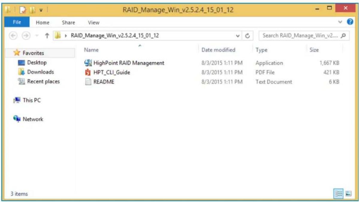 RAID_Manage_Win_v2.5.2.4_15_01_12 File Home Share View RAID_Manage_Win_v2.5.2.4_15_01_12 Search RAID_Manage_Win_v2.... Favorites Desktop Downloads Recent places This PC Network Name HighPoint RAID Management HPT CLI_Guide README Date modified 8/3/2015 1:11 PM 8/3/2015 1:11 PM 8/3/2015 1:11 PM Date modified Type Size Application 1,667 KB PDF File 421 KB Text Document 6 KB 3 items