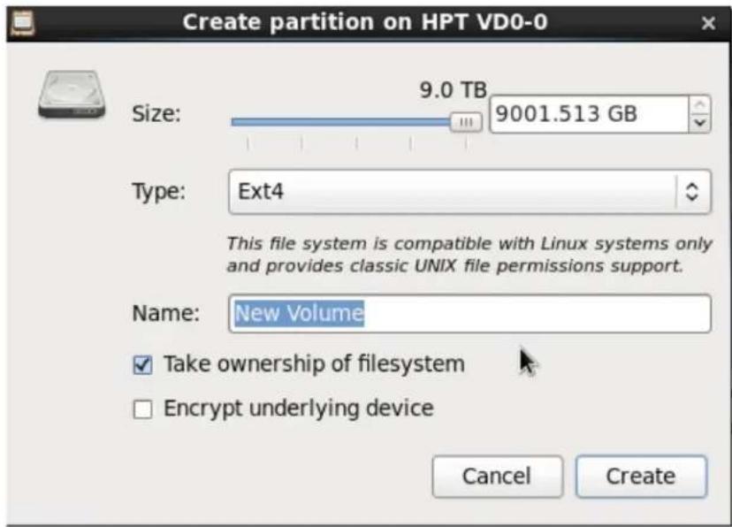 Create partition on HPT VD0-0 Size: 9.0 TB 9001.513 GB Type: Ext4 This file system is compatible with Linux systems only and provides classic UNIX file permissions support. Name: New Volume ✓ Take ownership of filesystem □ Encrypt underlying device Cancel Create