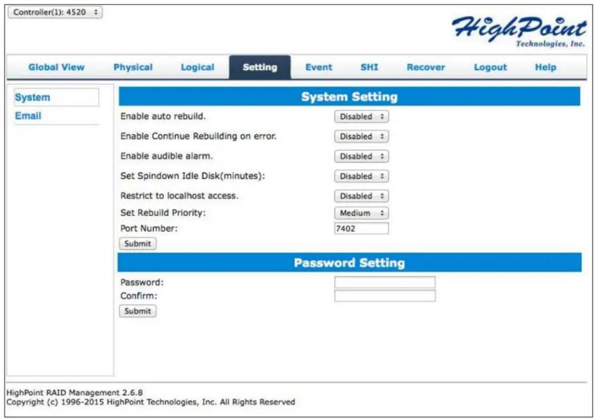 Controller(1): 4520 HighPoint Technologies, Inc. Global View Physical Logical Setting Event SHI Recover Logout Help System Email System Setting Enable auto rebuild. Disabled : Enable Continue Rebuilding on error. Disabled : Enable audible alarm. Disabled : Set Spindown Idle Disk(minutes): Disabled : Restrict to localhost access. Disabled : Set Rebuild Priority: Medium : Port Number: 7402 Submit Password Setting Password: Confirm: Submit HighPoint RAID Management 2.6.8 Copyright (c) 1996-2015 HighPoint Technologies, Inc. All Rights Reserved