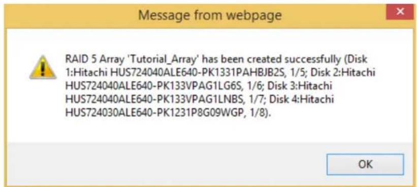 Message from webpage RAID 5 Array 'Tutorial_Array' has been created successfully (Disk 1:Hitachi HUS724040ALE640-PK1331PAHBJB2S, 1/5; Disk 2:Hitachi HUS724040ALE640-PK133VPAG1LG6S, 1/6; Disk 3:Hitachi HUS724040ALE640-PK133VPAG1LNBS, 1/7; Disk 4:Hitachi HUS724030ALE640-PK1231P8G09WGP, 1/8).