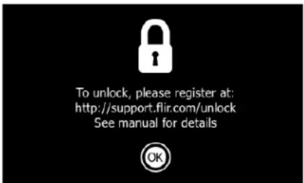 To unlock, please register at: http://support.flir.com/unlock See manual for details OK