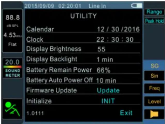 2015/09/09 02:20:01 Line In 88.8 dB SPL 4.53 KHz Flat UTILITY Calendar 12 / 30 /2016 Clock 22 : 30 : 30 Display Brightness 55 Display Backlight 1 min Battery Remain Power 66% Battery Auto Power Off 10 min Firmware Update Update Initialize INIT 1.0111 Exit Range Peak Hold SG Sin Freq Level