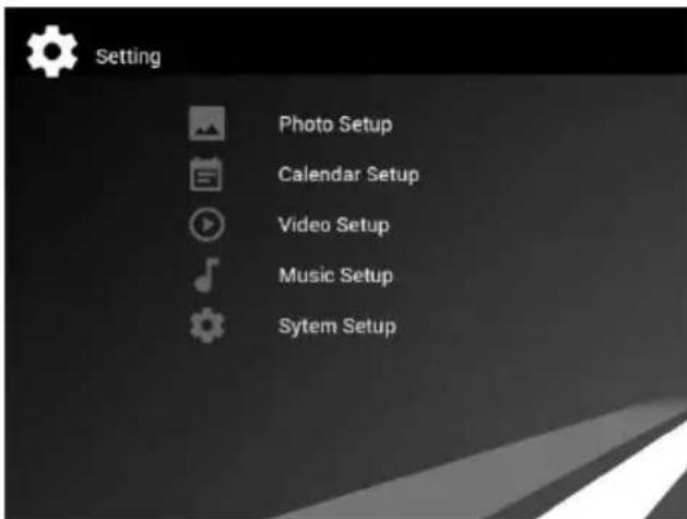Setting Photo Setup Calendar Setup Video Setup Music Setup Sytem Setup