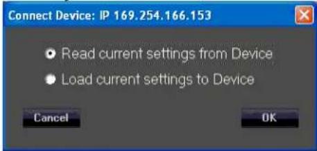 Connect Device: IP 169.254.166.153 • Read current settings from Device • Load current settings to Device Cancel OK