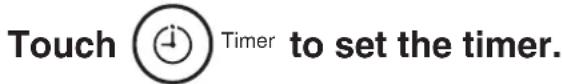 Touch Timer to set the timer.