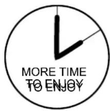 MORE TIME TO ENJOY