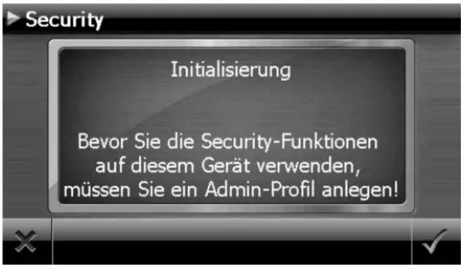Security Initialisierung Bevor Sie die Security-Funktionen auf diesem Gerät verwenden, müssen Sie ein Admin-Profil anlegen!