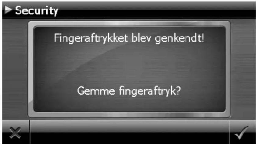 Security Fingeraftrykket blev genkendt! Gemme fingeraftryk?
