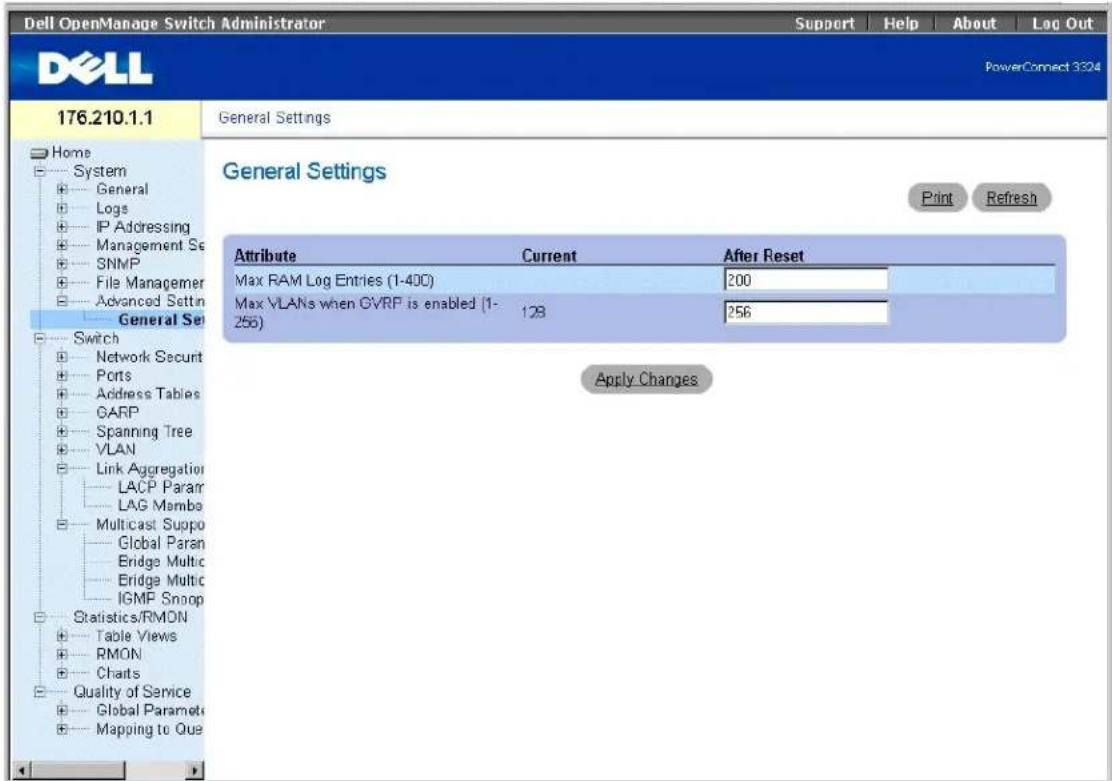 Dell OpenManage Switch Administrator Support Help About Log Out PowerConnect 3324 176.210.1.1 Home System General Logs IP Addressing Management Se SNMP File Managerer Advanced Setin General Set Switch Network Secur Ports Address Tables GARP Spanning Tree VLAN Link Aggregation LACP Param LAG Memba Multicast Suppo Global Paran Bridge Multic Bridge Multic IGMP Snoop Statistics/RMON Table Views RMON Charts Quality of Service Global Paramet Mapping to Que General Settings Print Refresh Attribute Current After Reset Max RAM Log Entries (1-400) 200 Max VLANs when GVRP is enabled (1-256) 128 256 Apply Changes