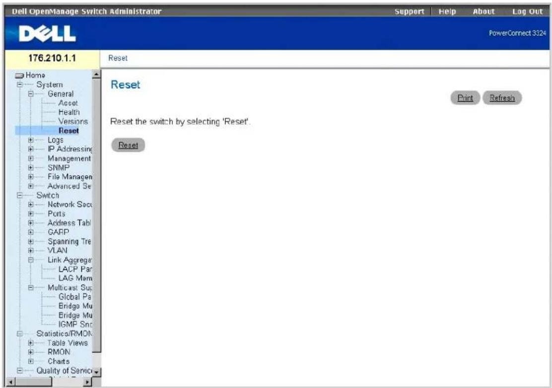 Dell OpenManage Switch Administrator Support Help About Lag Out PowerConnect 3324 176.210.1.1 Home System General Asset Health Versions Reset Logs IP Addressing Management SNMP File Manager Advanced Set Switch Network Secs Ports Address Tabl GARP Spanning Tre VLAN Link Aggregate LAGP Par LAG Mem Multicast Sup Global Pa Bridge Mu Bridge Mu IGMP Snc Statistics/RMON Table Views RMON Charts Quality of Service Reset Reset the switch by selecting 'Reset'. Reset