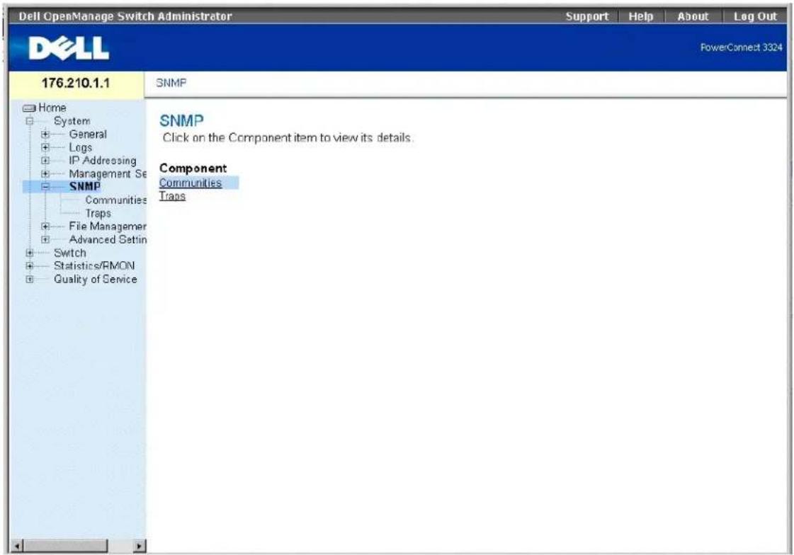 Dell OpenManage Switch Administrator Support Help About Log Out DELL PowerConnect 3324 176.210.1.1 Home System General Logs IP Addressing Management Set SNMP Communities Traps File Managerer Advanced Settin Switch Statistics/RMON Quality of Service SNMP Click on the Component item to view its details. Component Communities Traps