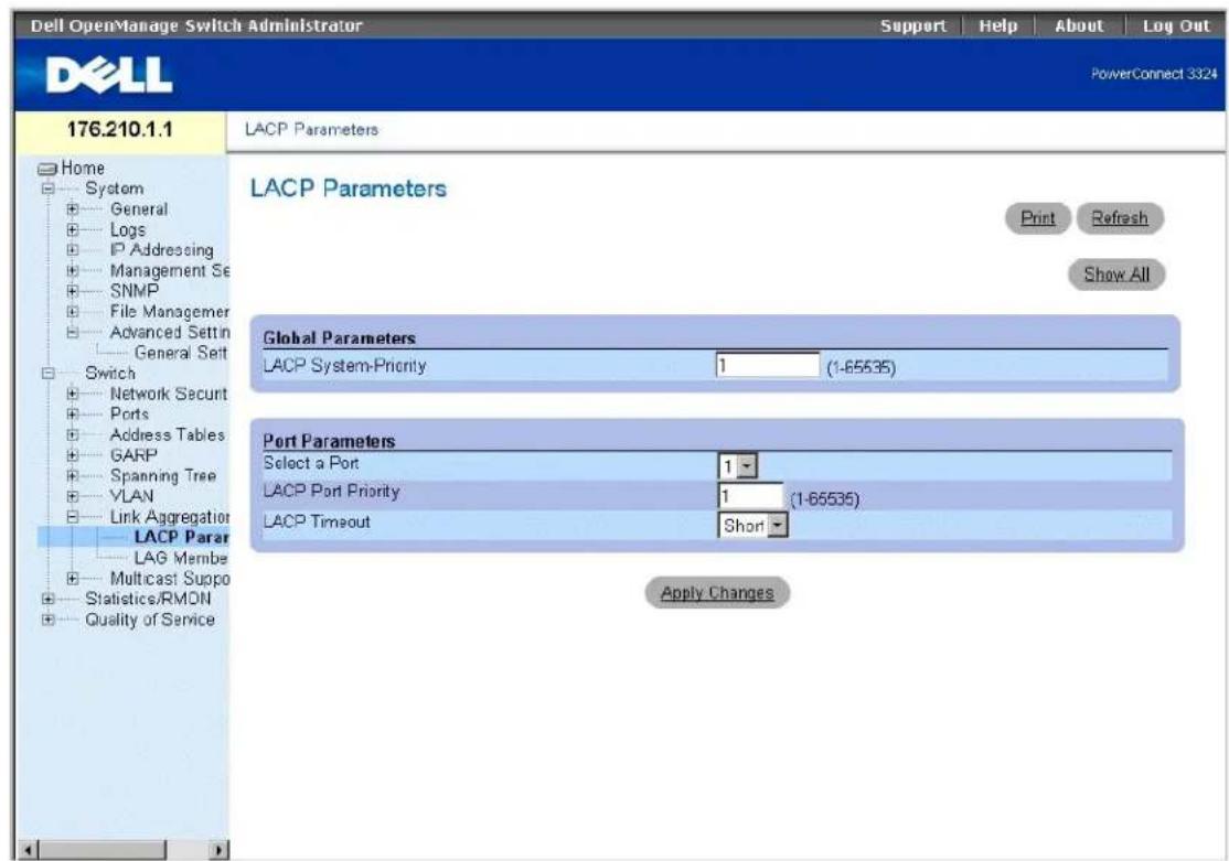Dell OpenManage Switch Administrator Support Help About Log Out DELL PowerConnect 3324 176.210.1.1 Home System General Logs Addressing Management Set SNMP File Managerer Advanced Settin General Settin Switch Network Secunt Ports Address Tables GARP Spanning Tree VLAN Link Aggregation LACP Parar LAG Membe Multicast Suppo Statistics/RMON Quality of Service LACP Parameters Print Refresh Show All Global Parameters LACP System-Priority 1 (1-65535) Port Parameters Select a Port 1- LACP Port Priority 1 (1-65535) LACP Timeout Short Apply Changes