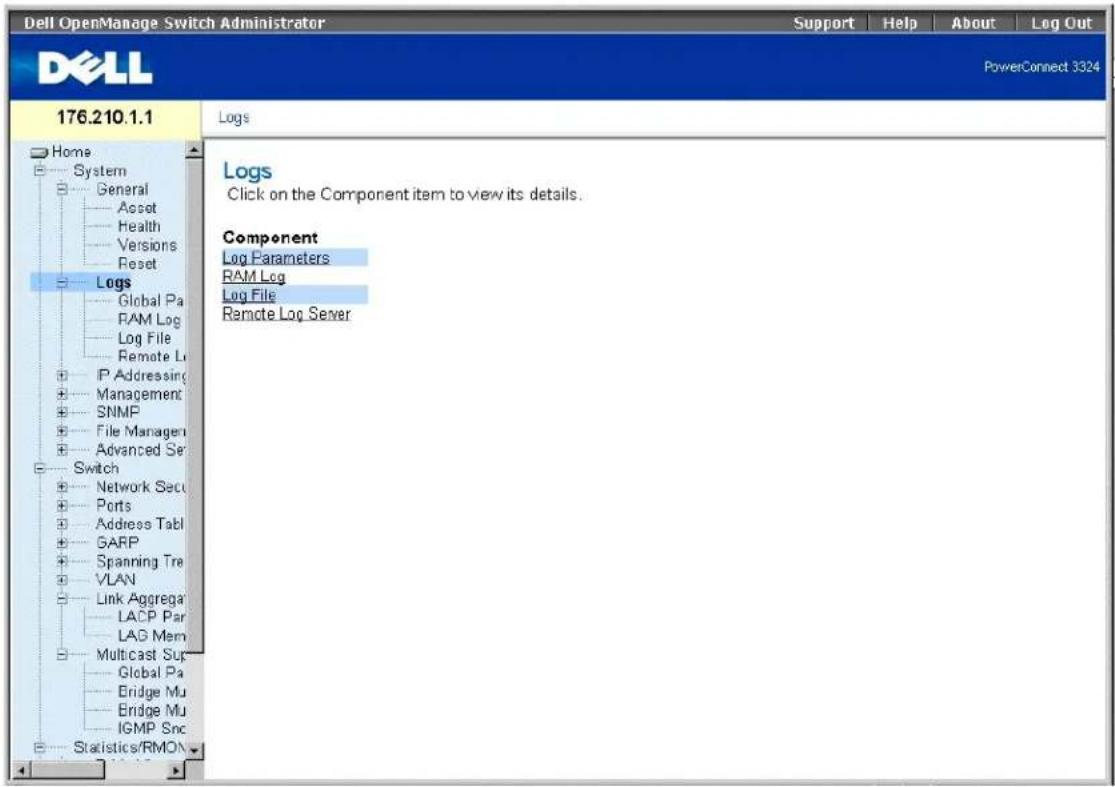 Dell OpenManage Switch Administrator Support Help About Log Out PowerConnect 3324 176.210.1.1 Home System General Asset Health Versions Reset Logs Global Pa RAM Log Log File Remote Lg IP Addressing Management SNMP File Manager Advanced Ser Switch Network Secu Ports Address Tabl GARP Spanning Tre VLAN Link Aggrega LACP Par LAG Mem Multicast Sup Global Pa Bridge Mu Bridge Mu IGMP Src Statistics/RMON Logs Click on the Component item to view its details. Component Log Parameters RAM Log Log File Remote Log Server