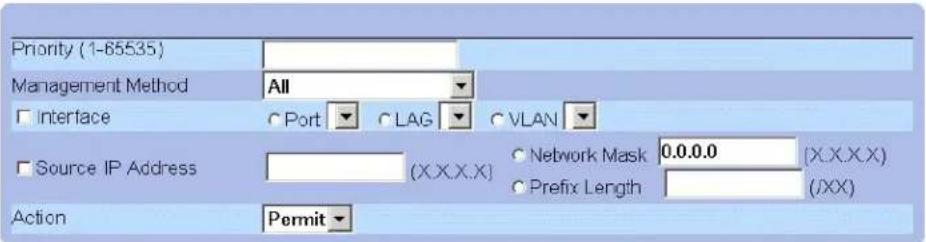 Priority (1-65535) Management Method All Interface Port LAG VLAN Source IP Address (X.X.X.X) Network Mask 0.0.0.0 (X.X.X.X) Prefix Length (XX) Action Permit