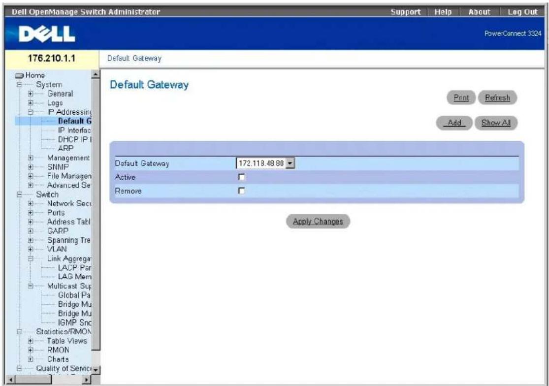 Dell OpenManage Switch Administrator Support Help About Lag Out PowerConnect 3324 176.210.1.1 Home System General Logo IP Addressing Default G IP Interfac DHCP IP I ARP Management SNMP File Manager Advanced Set Switch Network Secu Ports Address Tabl GARP Spanning Tre VLAN Link Aggregat LACP Par LAG Mem Multicast Sup Global Pa Bridge Mu Bridge Mu IGMP Snc Statistics/RMON Table Views RMON Charts Quality of Service Default Gateway Print Refresh Add Show All Default Gateway 172.118.48.80 Active Remove Apply Changes