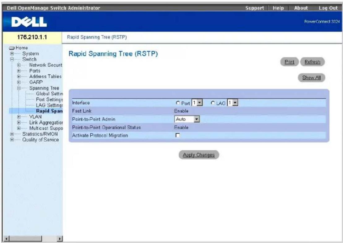 Dell OpenManage Switch Administrator Support Help About Log Out PowerConnect 3324 176.210.1.1 Home System Switch Network Securit Ports Address Tables GARP Spanning Tree Global Settin Port Settings LAG Settings Rapid Span VLAN Link Aggregation Multicast Suppo Statistics/RMON Quality of Service Rapid Spanning Tree (RSTP) Print Refresh Show All Interface Port 1 LAC 1 Fast Link Enable Point-to-Point Admin Auto Point-to-Point Operational Status Enable Activate Protocol Migration Apply Changes