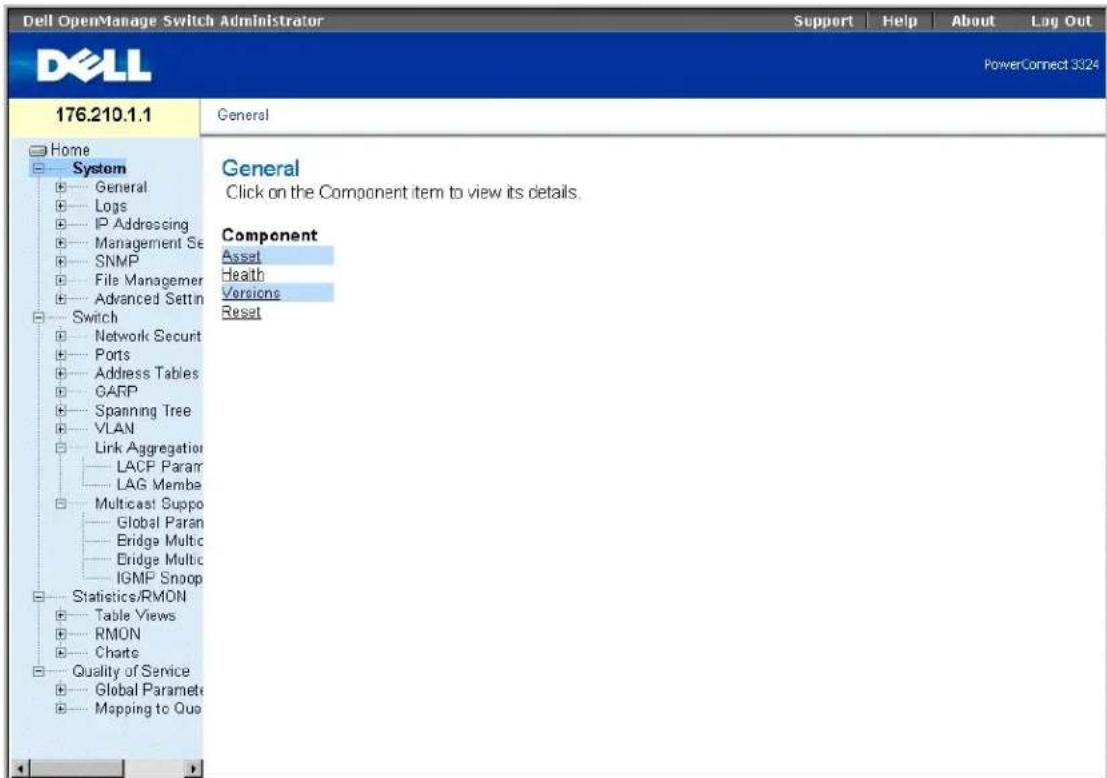 Dell OpenManage Switch Administrator Support | Help | About | Log Out PowerConnect 3524 176.210.1.1 Home System General Click on the Component item to view its details. Component Asset Health Versions Reset General Click on the Component item to view its details. Component Asset Health Versions Reset