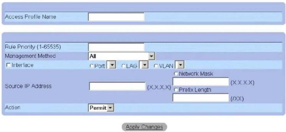 Access Profile Name Rule Priority (1-65535) Management Method All Interface Port LAG VLAN Source IP Address (X.X.X.X) Network Mask (XX.XX) Prefix Length (XX) Action Permit Apply Changes