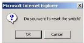 Microsoft Internet Explorer Do you want to reset the switch? OK Cancel