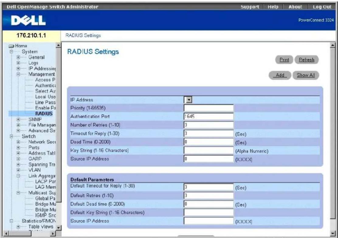 Dell OpenManage Switch Administrator Support Help About Leg Out PowerConnect 3324 176.210.1.1 RADIUS Settings Home System General Logs IP Addressing Management Access P Authentic Select Aur Local Use Line Pass Enable Pa RADIUS SNMP File Manager Advanced Set Switch Network Sec Ports Address Tabl GARP Spanning Tre VLAN Link Aggrega LACP Par LAG Mem Multicast Sup Global Pa Bridge Mu Bridge Mu IGMP Src Statistics/RMO\ Table Views RADIUS Settings Print Refresh Add Show All IP Address Priority (1-65535) Authentication Port 1645 Number of Retries (1-10) 3 Timeout for Reply (1-30) 3 (Sec) Dead Time (0-2000) 0 (Sec) Key String (1-16 Characters) (Alpha Numeric) Source IP Address 0 (XXXX) Default Parameters Default Timeout for Reply (1-30) 3 (Sec) Default Retries (1-10) 3 Default Dead time (0-2000) 0 (Sec) Default Key String (1-16 Characters) Source IP Address (XXXX)