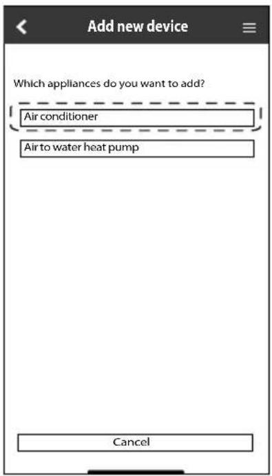 Add new device Which appliances do you want to add? Air conditioner Air to water heat pump Cancel