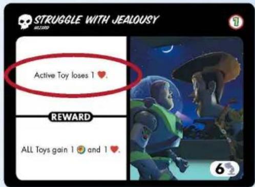 STRUGGLE WITH JEALOUSY REWARD Active Toy loses 1 ♥. ALL Toys gain 1 😊 and 1 ♥.