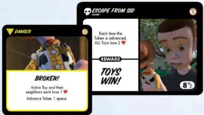 DANGER BROKEN! Active Toy and their neighbors each lose 1 ♥ Advance Token 1 space. ESCAPE FROM SID REWARD TOYS WIN!