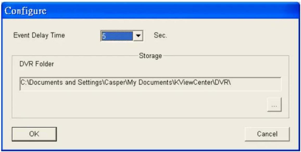 Configure Event Delay Time 5 Sec. Storage DVR Folder C:\Documents and Settings\Casper\My Documents\ViewCenter\DVR\ ... OK Cancel
