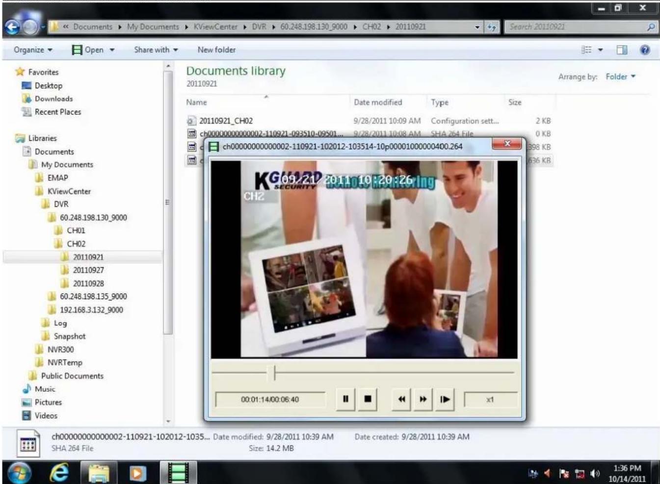 Organize Open Share with New folder Favorites Desktop Downloads Recent Places Libraries Documents My Documents EMAP KViewCenter DVR 60.248.198.130_9000 CH01 CH02 20110921 20110927 20110928 60.248.198.135_9000 192.168.3.132_9000 Log Snapshot NVR300 NVRTemp Public Documents Music Pictures Videos Documents library 20110921 Name Date modified Type Size 20110921_CH02 9/28/2011 10:09 AM Configuration sett... 2 KB ch00000000000002-110921-093510-09501... 9/28/2011 10:08 AM SHA 264 File 0 KB ch00000000000002-110921-102012-103514-10p00001000000400.264 KGHADP SECURITY CHZ ChgG ChgG ChgG ChgG ChgG ChgG ChgG ChgG ChgG ChgG ChgG ChgG ChgG ChgG ChgG ChgG ChgG ChgG ChgG ChgG ChgG ChgG ChgG ChgG ChgG ChgC ChgC ChgC ChgC ChgC ChgC ChgC ChgC ChgC ChgC ChgC ChgC ChgC ChgC ChgC ChgC ChgC ChgC ChgC ChgC ChgC ChgC ChgC ChgC ChgC ChgM ChgM ChgM ChgM ChgM ChgM ChgM ChgM ChgM ChgM ChgM ChgM ChgM ChgM ChgM ChgM ChgM ChgM ChgM ChgM ChgM ChgM ChgM ChgM ChgM ChgO ChgO ChgO ChgO ChgO ChgO ChgO ChgO ChgO ChgO ChgO ChgO ChgO ChgO ChgO