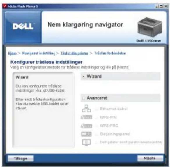 Adobe Flash Player 9 Nem klargøring navigator Dell 1350cnw Hgen > Navigeret indstilling > Thalut die prifter > Trädlas fortbindelse Konfigurer trädlose indstillinger Vælg en konfigurationsmetode for trädlose indstillinger og lik på (Næste) Wizard Du kan konfigurere trädlose indstillinger via, et USB-kabel. Efter endt trädleskonfiguration skai du traslve USB-kabel ud af stikset Wizard • Wizard Avanceret Ethernet-kabel WPS-PIN WPS-PBC Bejeningspanel Dell prifter konfigurationsverbindelse Tilbage Næste