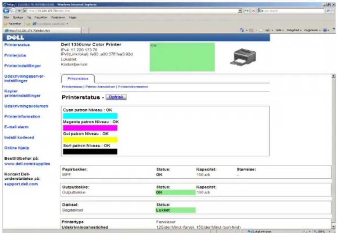 Dell Printerstatus Dell 1350cnw Color Printer IPv4: 13.220.173.70 IPv6(Link lokal) fe80 : a00.37ff.fea3.92d Lokaltet: Kontaktperson: Printerstatus Printerstatus | Printer handler | Printerinformation Printerstatus - Oprisk Cyan patron Niveau : OK Magenta patron Niveau : OK Gul patron Niveau : OK Sort patron Niveau : OK Bestil tilbehør på: www.dell.com/supplies Kontakt Dell- understattelse på: support.dell.com Papirbakker: MPF Status: OK Kapacitet: 150 ark Sterrelse: — Outputbakke: Outputbakke Status: OK Kapacitet: 100 ark Daksel: Bagdaksel Status: Lukket Printertype Udakrivningshastliched Farvelaser 12Sider/Minut (farvel. 15Sider/Minut (sort-brid) Jokalt internet