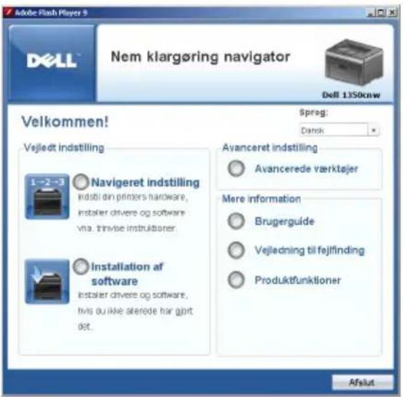 Adobe Flash Player 9 Nem klargøring navigator Dell 1350cnw Sprag: Dansk Velkommen! Vejledt indstilling 1-2-3 Navigator indstilling indstil din printers hardware, installer drivers og software vta. trivise instruktioner Installation af software installer drivers og software, hvis ou ikke alerede har gjort det. Avanceret indstilling Avancerede værktøjer Mere information Brugergulde Vejledning til fejlfinding Produktfunktioner Afslut