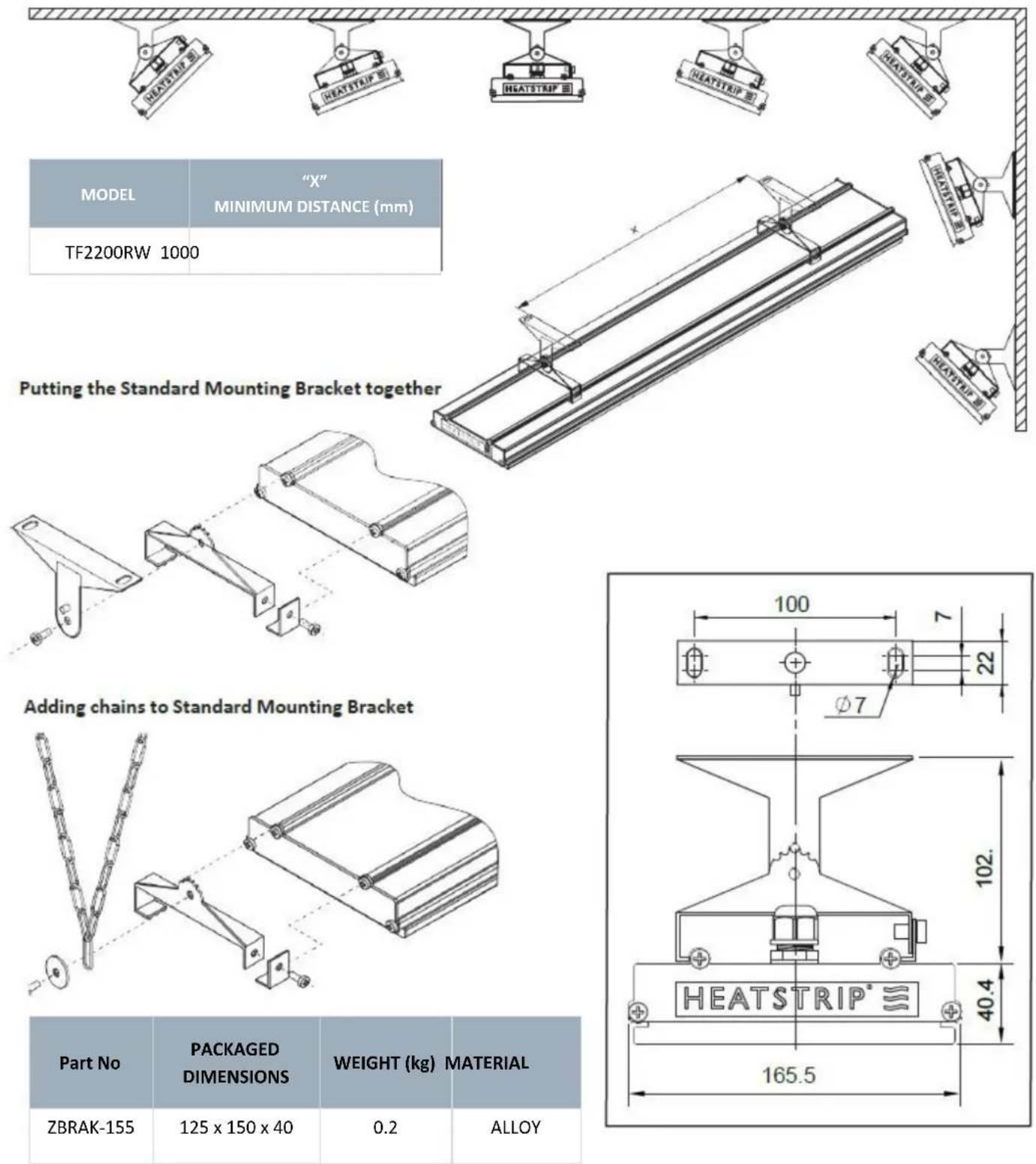 MODEL "X" MINIMUM DISTANCE (mm) TF2200RW 1000 Putting the Standard Mounting Bracket together Adding chains to Standard Mounting Bracket Part No PACKAGED DIMENSIONS WEIGHT (kg) MATERIAL ZBRAK-155 125 x 150 x 40 0.2 ALLOY HEATSTRIP® HEATSTRIP® HEATSTRIP® HEATSTRIP® HEATSTRIP® HEATSTRIP® HEATSTRIP® 165…