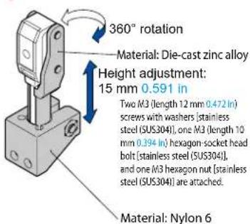 360° rotation Material: Die-cast zinc alloy Height adjustment: 15 mm 0.591 in Two M3 (length 12 mm 0.472 in) screws with washers [stainless steel (SUS304)], one M3 (length 10 mm 0.394 in) hexagon-socket head bolt [stainless steel (SUS304)], and one M3 hexagon nut [stainless steel (SUS304)] are attached. Material: Nylon 6