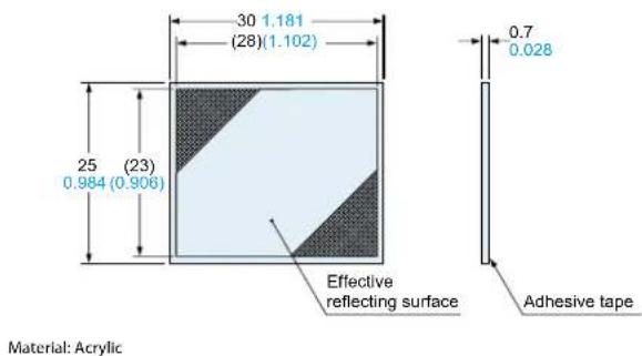 30 1.181 (28)(1.102) 25 (23) 0.984 (0.906) 0.7 0.028 Effective reflecting surface Adhesive tape Material: Acrylic