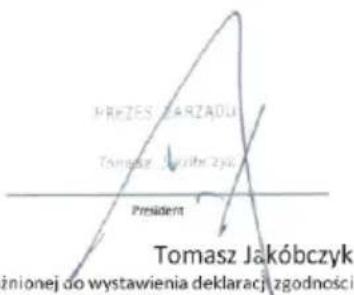 PREZES BARZAŁKI Tomasz Jakóbczyk President Tomasz Jakóbczyk upoważnionej do wystawienia deklaracji zgodności