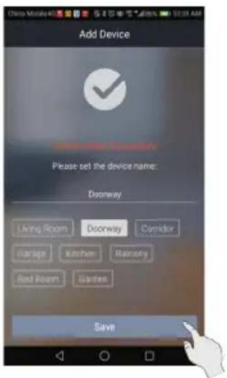 Add Device Please set the device name: Doorway Living Room Doorway Corridor Garage Kitchen Laundry Red Room Garden Save