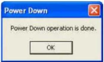 Power Down Power Down operation is done. OK
