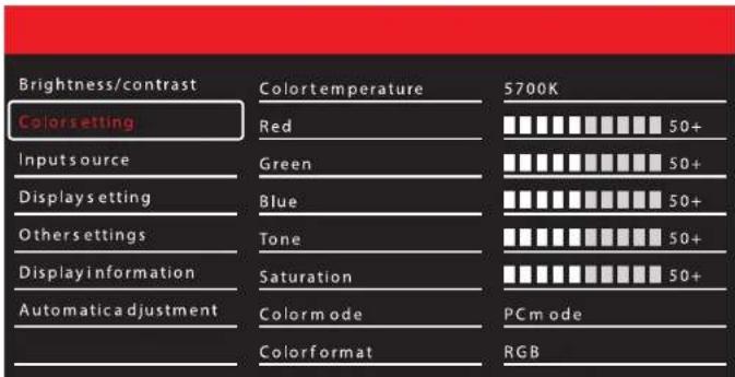 Brightness/contrast Colorsetting Input source Displaysetting Othersettings Display information Automatic adjustment Colortemperature Red Green Blue Tone Saturation Colormode Colorformat 5700K 50+ 50+ 50+ 50+ 50+ PC mode RGB