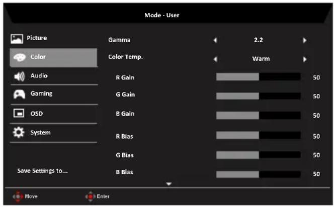Mode - User Picture Color Audio Gaming OSD System Save Settings to... Gamma Color Temp. R Gain G Gain B Gain R Bias G Bias B Bias 2.2 Warm 50 50 50 50 50 50 Move Enter