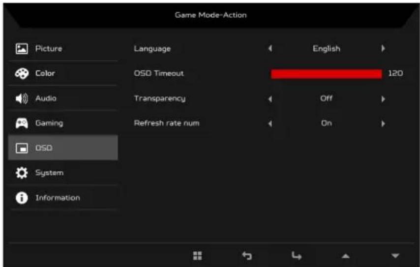 Game Mode-Action Picture Language English Color OSD Timeout 120 Audio Transparency Off Gaming Refresh rate num On OSD System Information