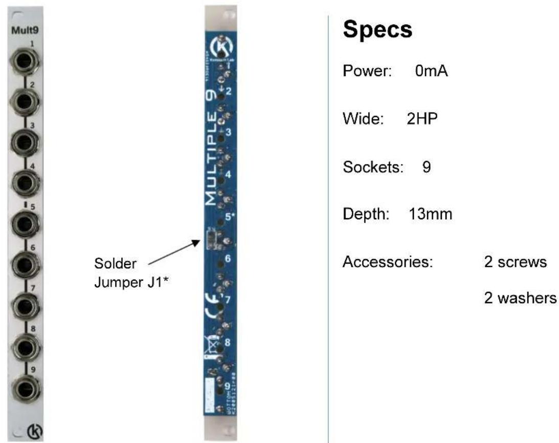 Multi9 1 2 3 4 5 6 7 8 9 Solder Jumper J1* MULTIPLE 0 2 3 4 5* 6 7 8 9 Specs Power: 0mA Wide: 2HP Sockets: 9 Depth: 13mm Accessories: 2 screws 2 washers