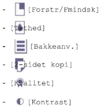 - [Forstr/Fmindsk] - [Tethed] - [Bakkeanv.] - [2-sidet kopi] - [Kvalitet] - [Kontrast]