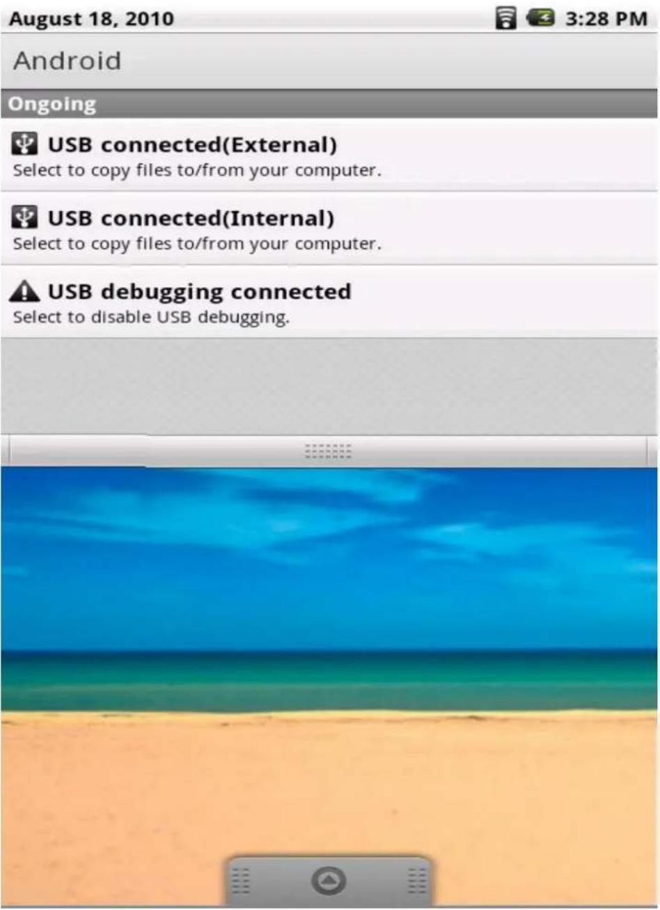 August 18, 2010 Android Ongoing USB connected(External) Select to copy files to/from your computer. USB connected(Internal) Select to copy files to/from your computer. USB debugging connected Select to disable USB debugging.