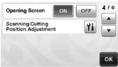 Opening Screen ON OFF 4 / * Scanning/Cutting Position Adjustment OK