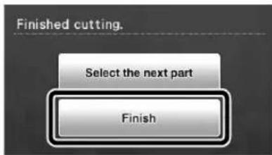 Finished cutting. Select the next part Finish